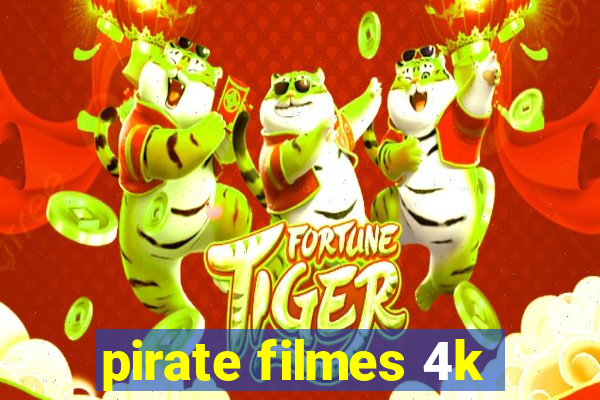 pirate filmes 4k